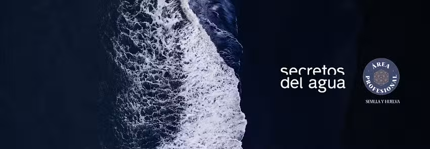 Secretos del Agua Delegaci&oacute;n Oficial Sevilla y Huelva